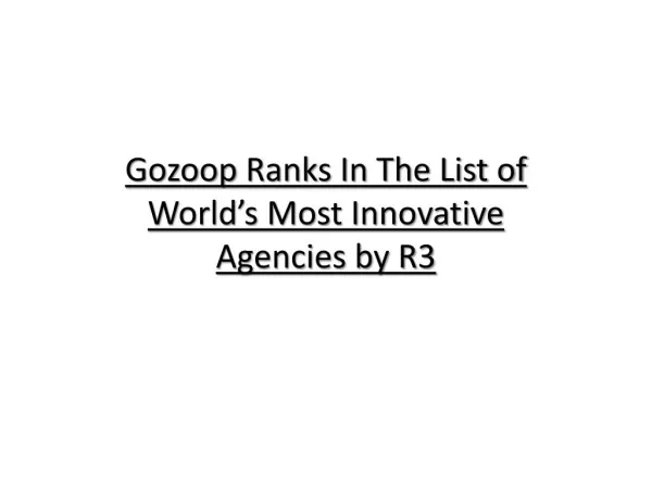Gozoop Makes it to The List of World’s Most Innovative Agencies by R3