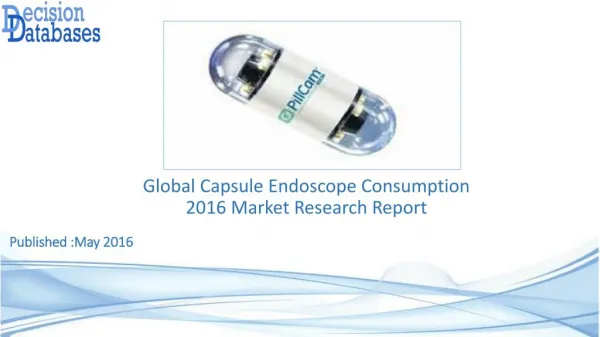 Worldwide Capsule Endoscope Consumption Industry- Size, Share and Market Forecasts 2021