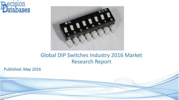 Global DIP Switches Industry: Market research, Company Assessment and Industry Analysis 2016