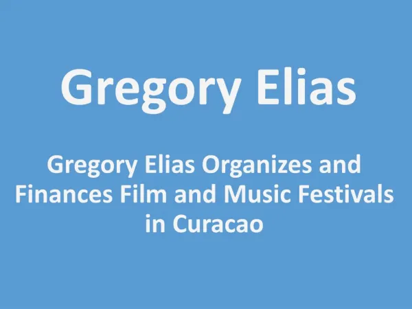 Gregory Elias Organizes and Finances Film and Music Festivals in Curacao