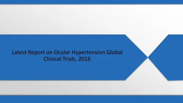 Ocular Hypertension Global Clinical Trials, 2016-Latest Report