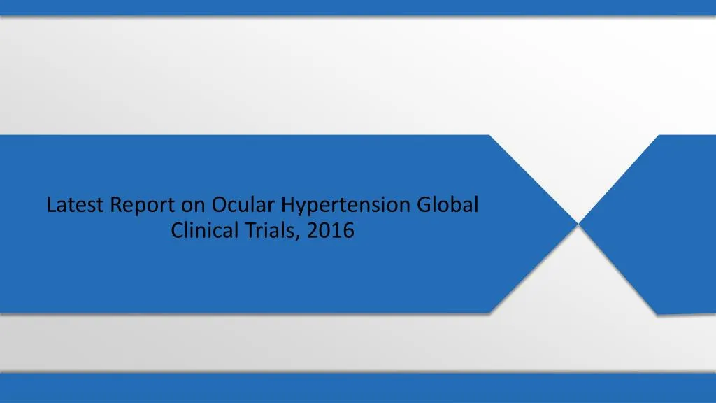 latest report on ocular hypertension global clinical trials 2016