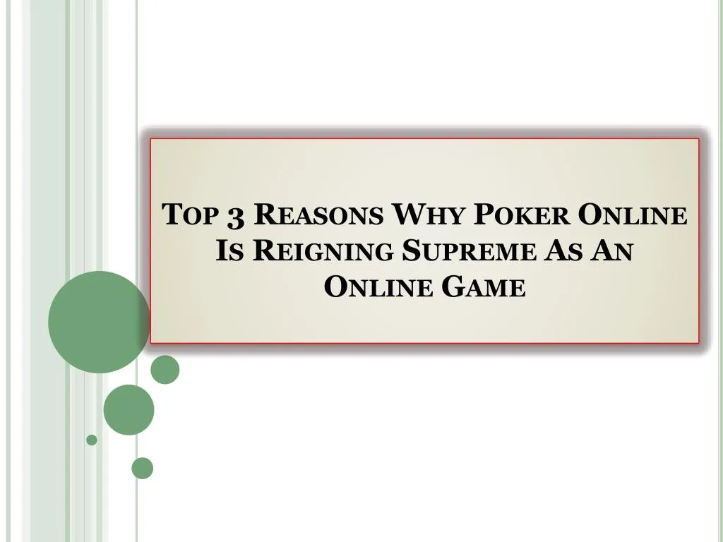 top 3 reasons why poker online is reigning supreme as an online game