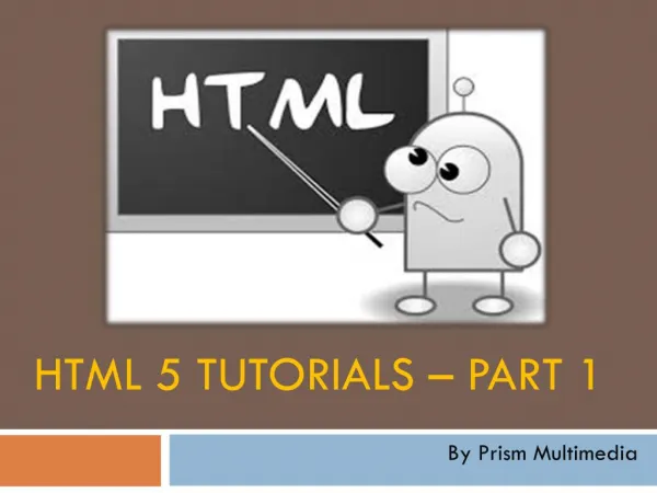 Introduction to HTML5, HTML5 Basics, HTML5 Introduction, HTML5 Tutorials - Prism Multimedia
