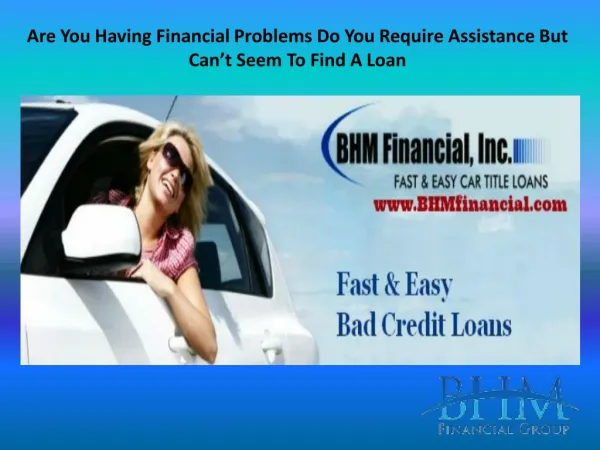 Are You Having Financial Problems? Do You Require Assistance But Can’t Seem To Find A Loan?