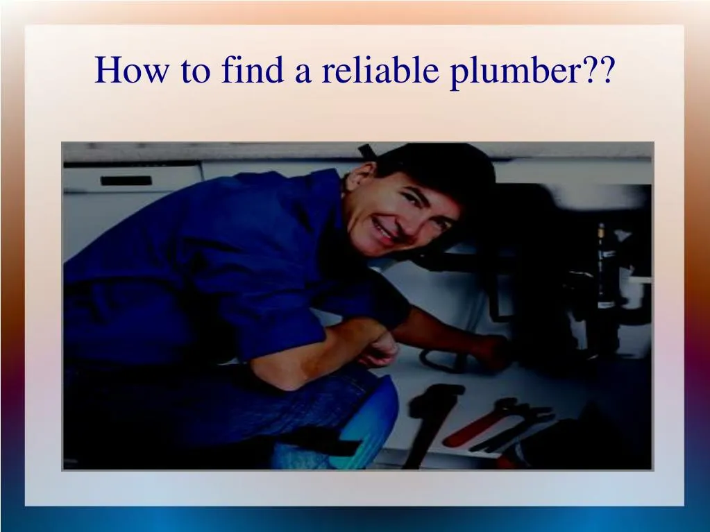 how to find a reliable plumber