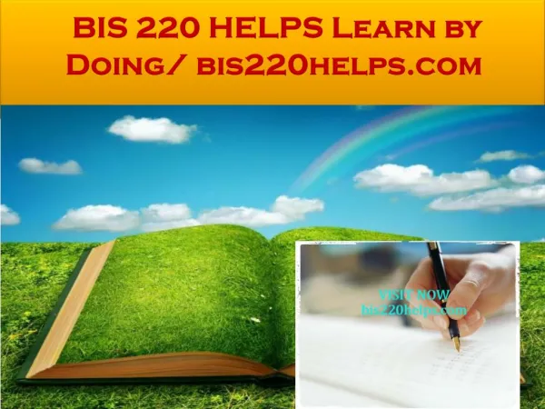 BIS 220 HELPS Learn by Doing/ bis220helps.com