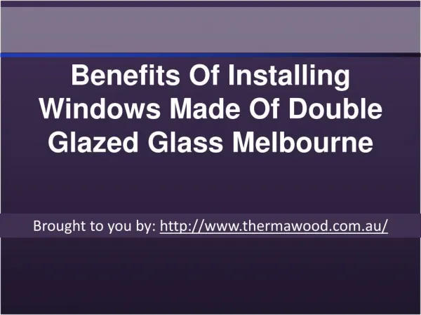 Benefits Of Installing Windows Made Of Double Glazed Glass Melbourne