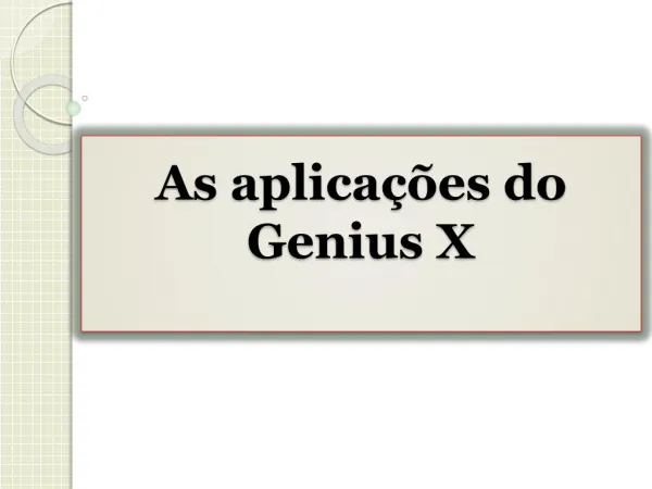 As aplicações do Genius X