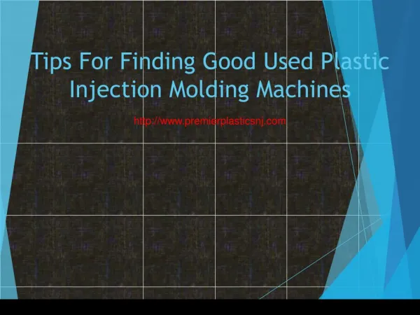 Tips For Finding Good Used Plastic Injection Molding Machines