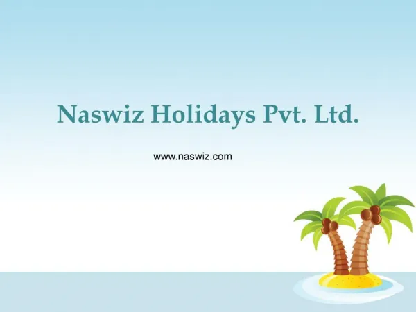 Take best holiday deals at most affordable price with Naswiz Holidays – Latest Reviews and Complaints