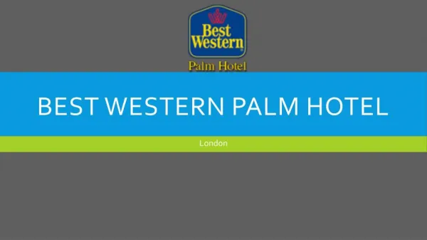 Introduction to Best Western Palm Hotel London