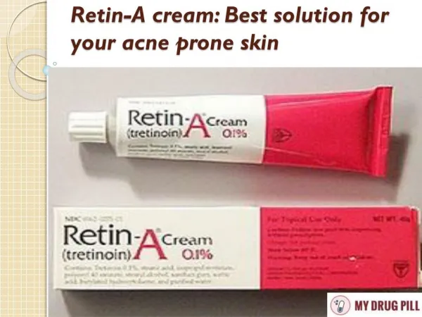 Retin-A cream: Best solution for your acne prone skin