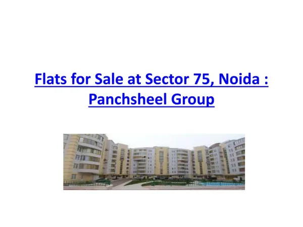 Flats for Sale at Sector 75, Noida : Panchsheel Group