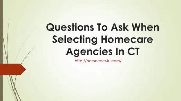 Questions To Ask When Selecting Homecare Agencies In CT