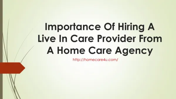 Importance Of Hiring A Live In Care Provider From A Home Care Agency