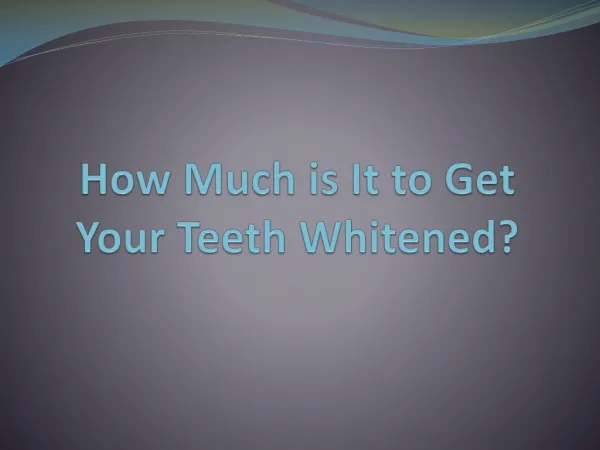 How Much is It to Get Your Teeth Whitened?
