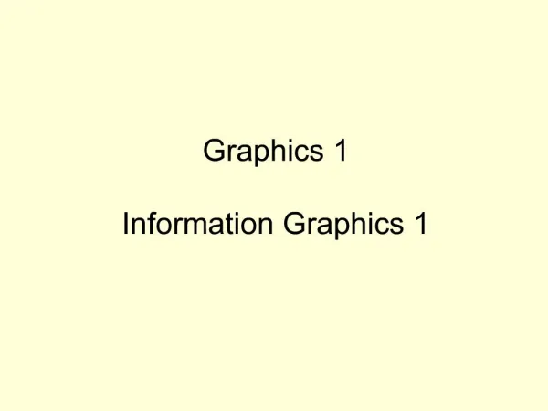 Graphics 1 Information Graphics 1