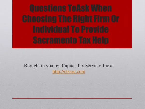 Questions ToAsk When Choosing The Right Firm Or Individual To Provide Sacramento Tax Help