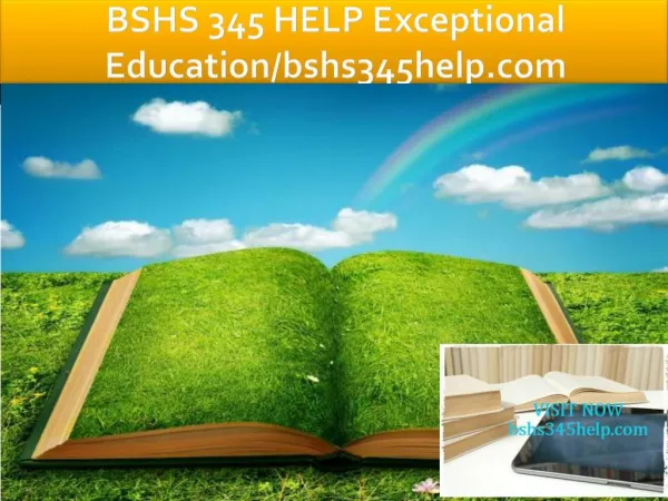 BSHS 345 HELP Exceptional Education/bshs345help.com