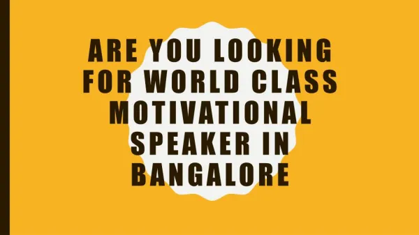 Are you looking for world class motivational speaker coach in India