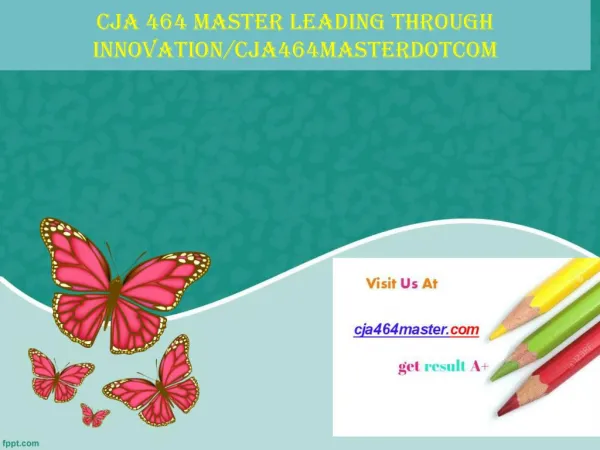 CJA 464 MASTER Leading through innovation/cja464masterdotcom