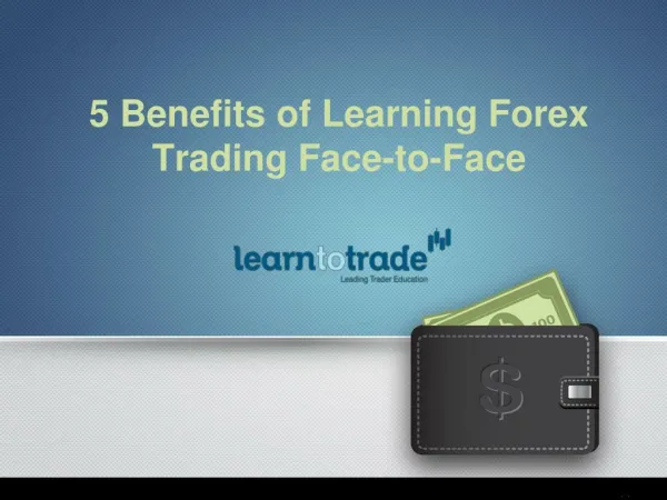 5 Benefits of Learning Forex Trading Face to-Face