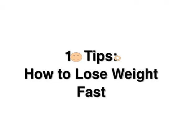 10 Tips: How to Lose Weight Fast