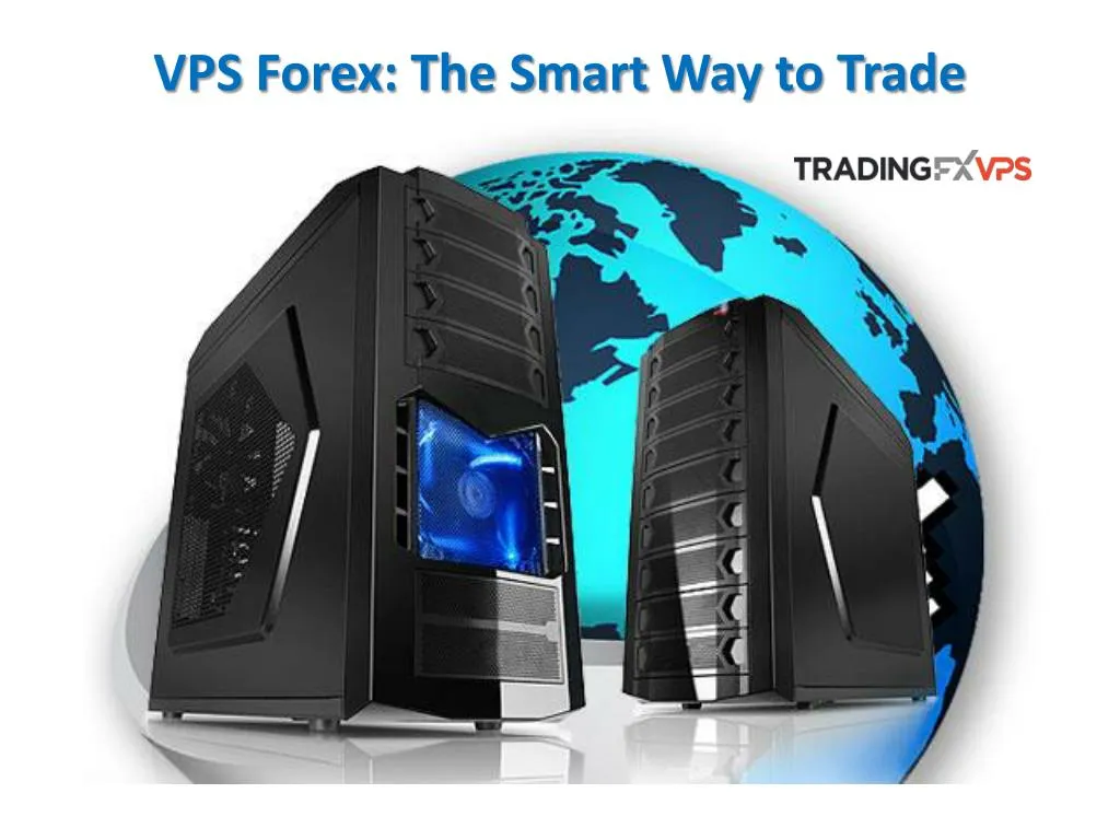 vps forex the smart way to trade