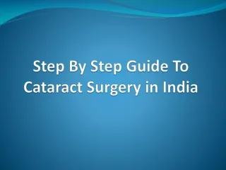 Step By Step Guide To Cataract Surgery in India - slide 1