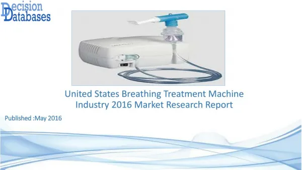 Breathing Treatment Machine Market Research Report: United States Analysis 2016-2021
