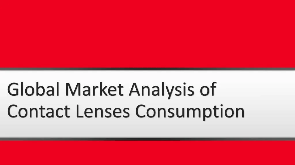 global market analysis of contact lenses consumption