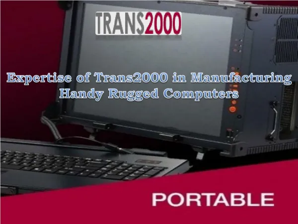 Expertise of Trans2000 in Manufacturing Handy Rugged Computers