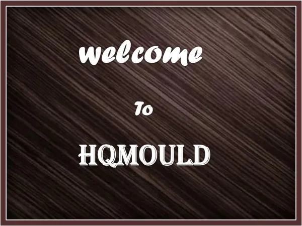 For All Mould Problems.. One Solution: HQMOULD