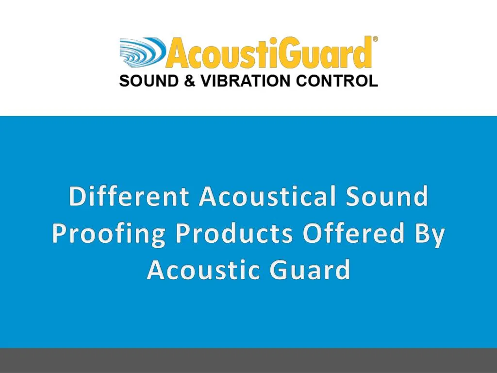 different acoustical sound proofing products offered by acoustic guard