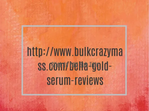 http://www.bulkcrazymass.com/bella-gold-serum-reviews