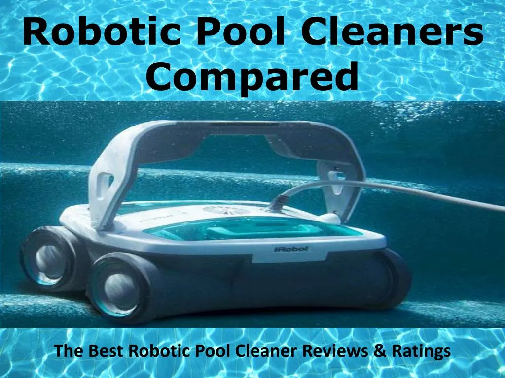 robotic pool cleaners compared