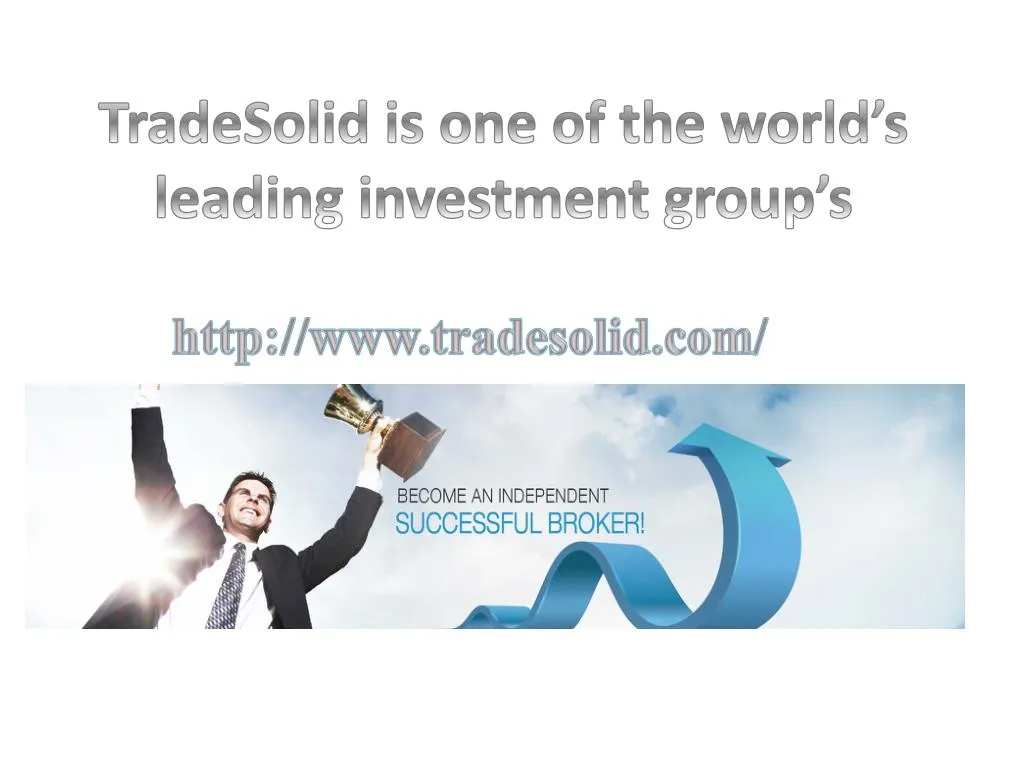 tradesolid is one of the world s leading investment group s
