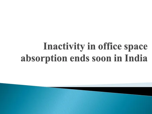 Inactivity in office space absorption to end soon