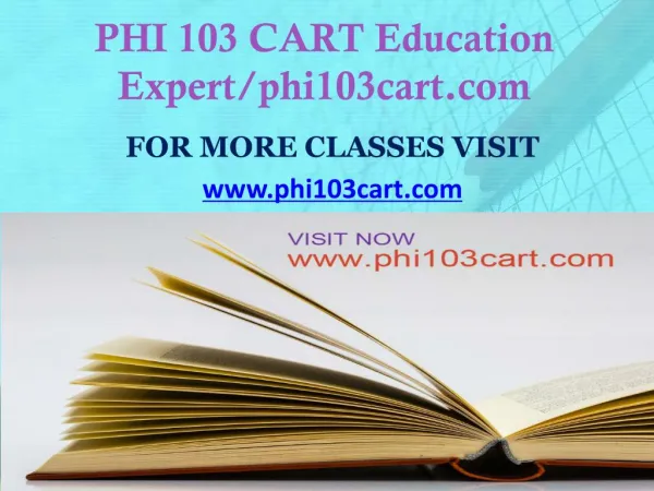 PHI 103 CART Education Expert/phi103cart.com