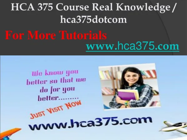 HCA 375 Course Real Knowledge / hca375dotcom