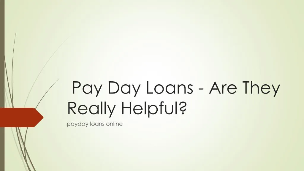 pay day loans are they really helpful
