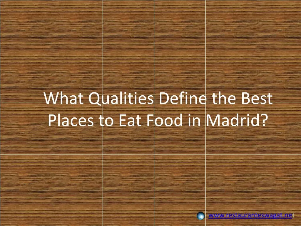 what qualities define the best places to eat food in madrid