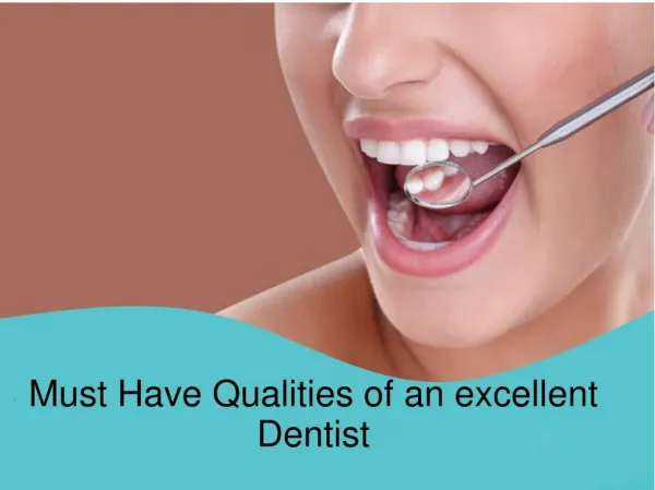 Must Have Qualities of an excellent Dentist