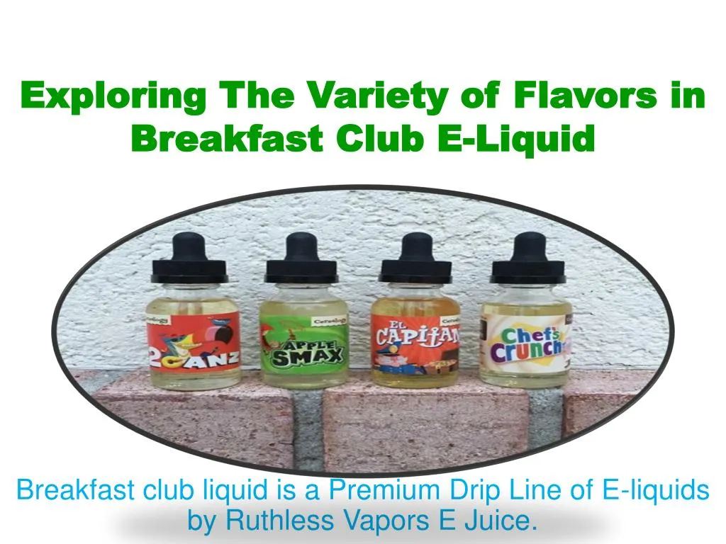 exploring the variety of flavors in breakfast club e liquid