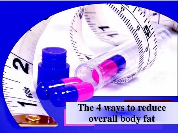 The 4 ways to reduce overall body fat