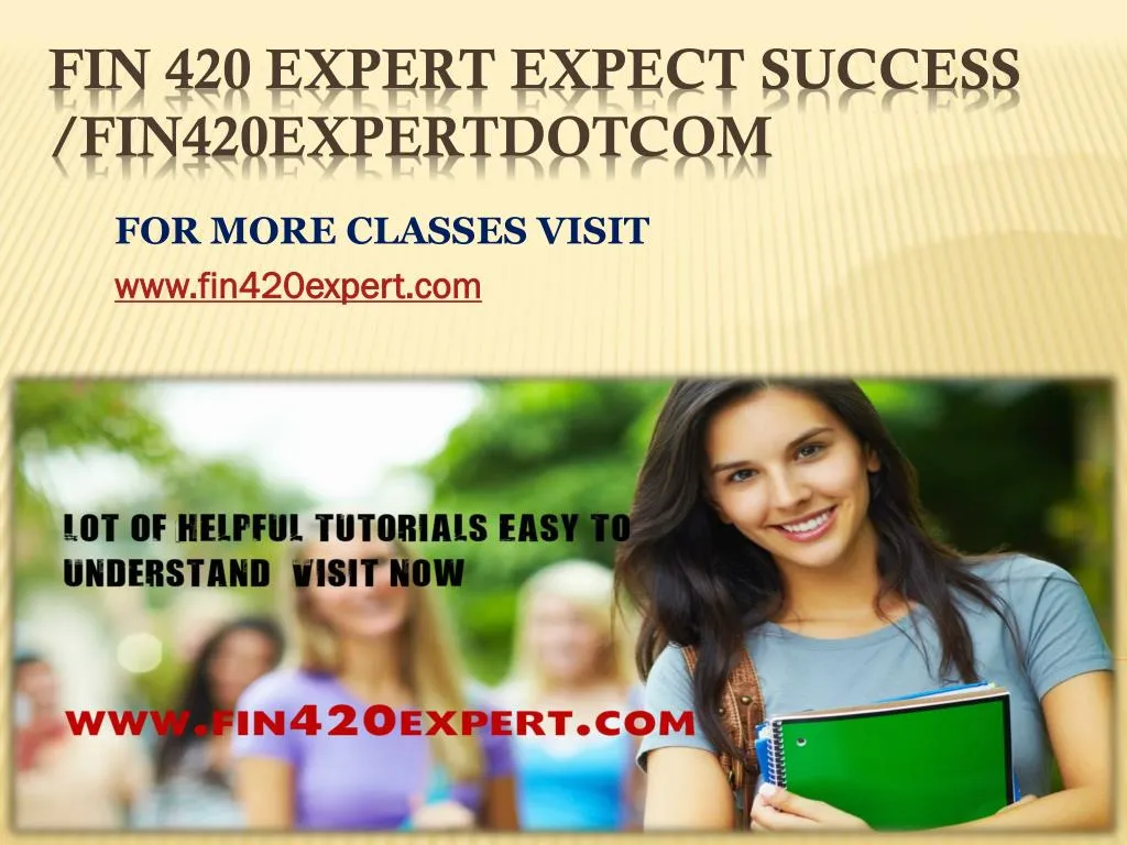 for more classes visit www fin420expert com