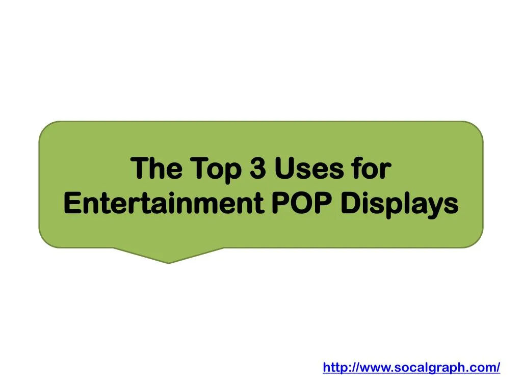 the top 3 uses for entertainment pop displays