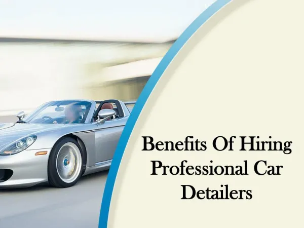 Benefits of Hiring Professional Car Detailers
