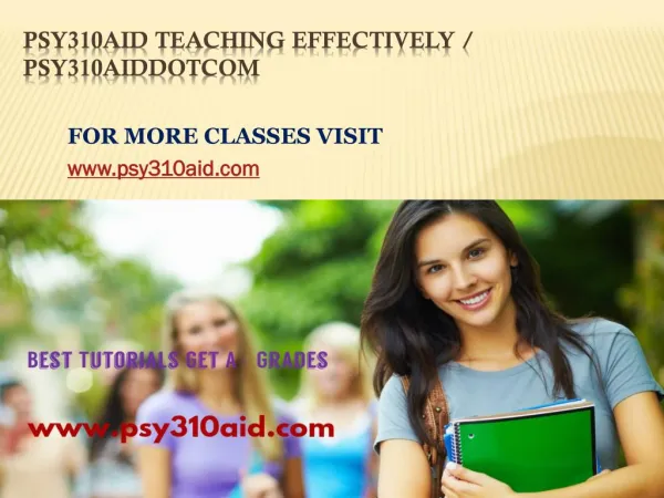 PSY 310 AID teaching effectvely /psy310aiddotcom